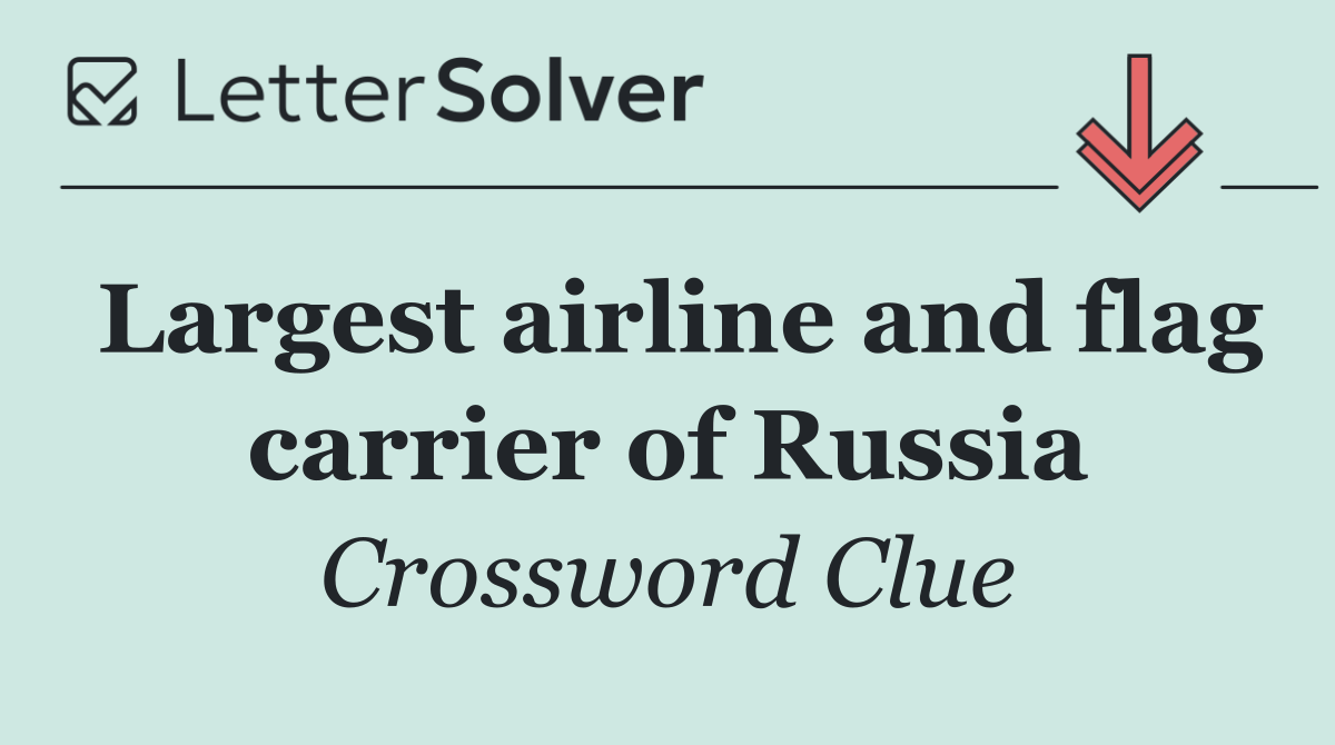 Largest airline and flag carrier of Russia