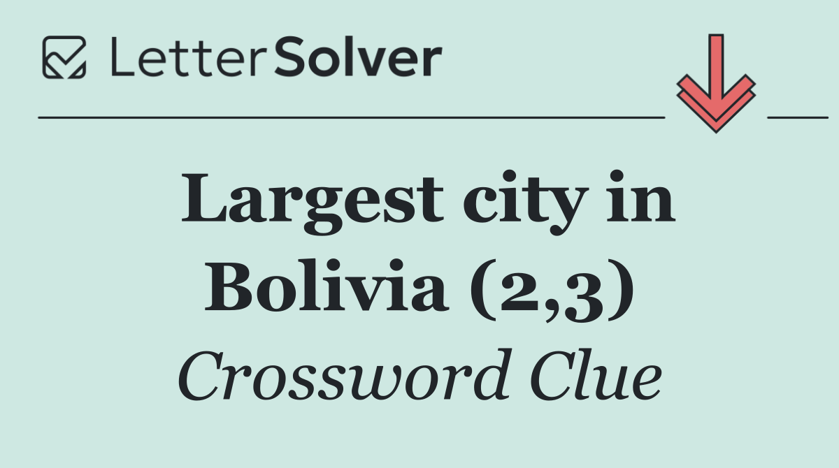 Largest city in Bolivia (2,3)