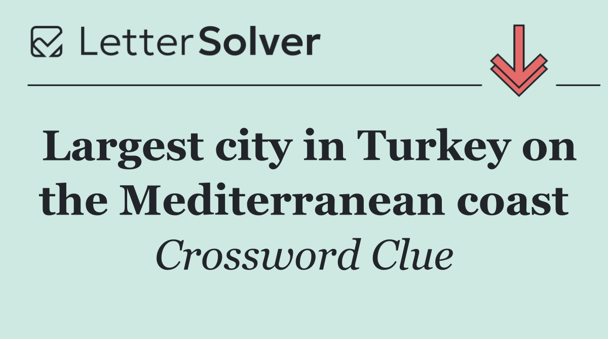 Largest city in Turkey on the Mediterranean coast