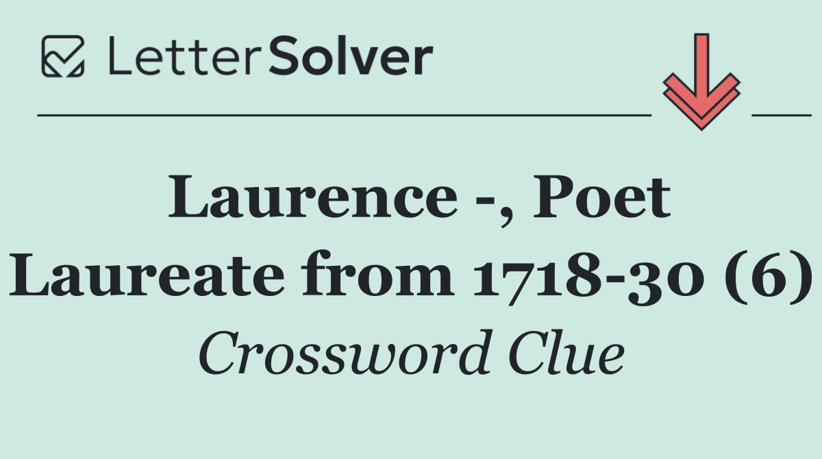 Laurence  , Poet Laureate from 1718 30 (6)