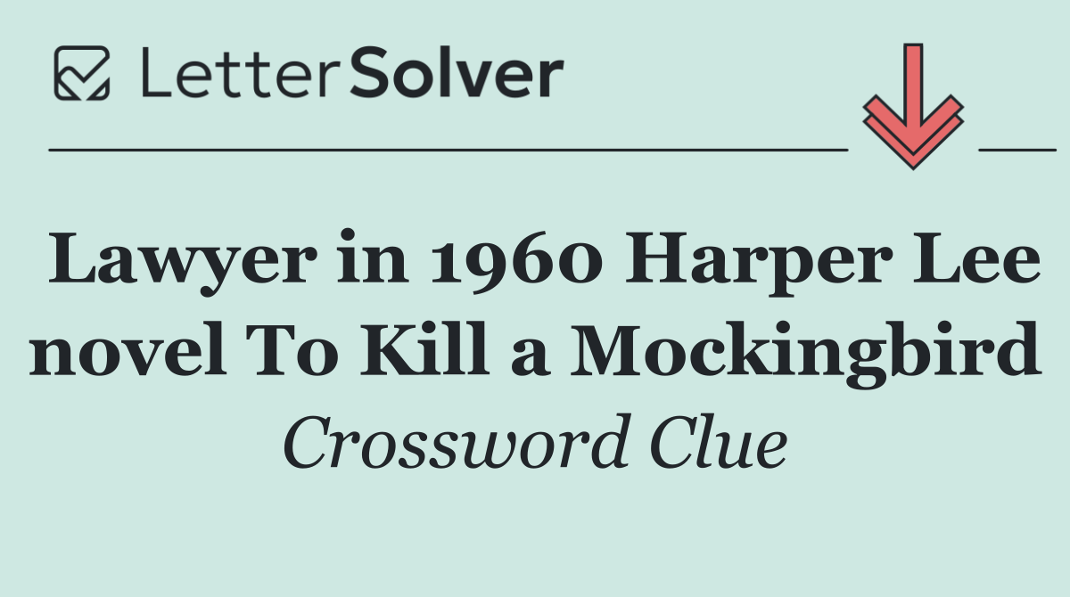 Lawyer in 1960 Harper Lee novel To Kill a Mockingbird
