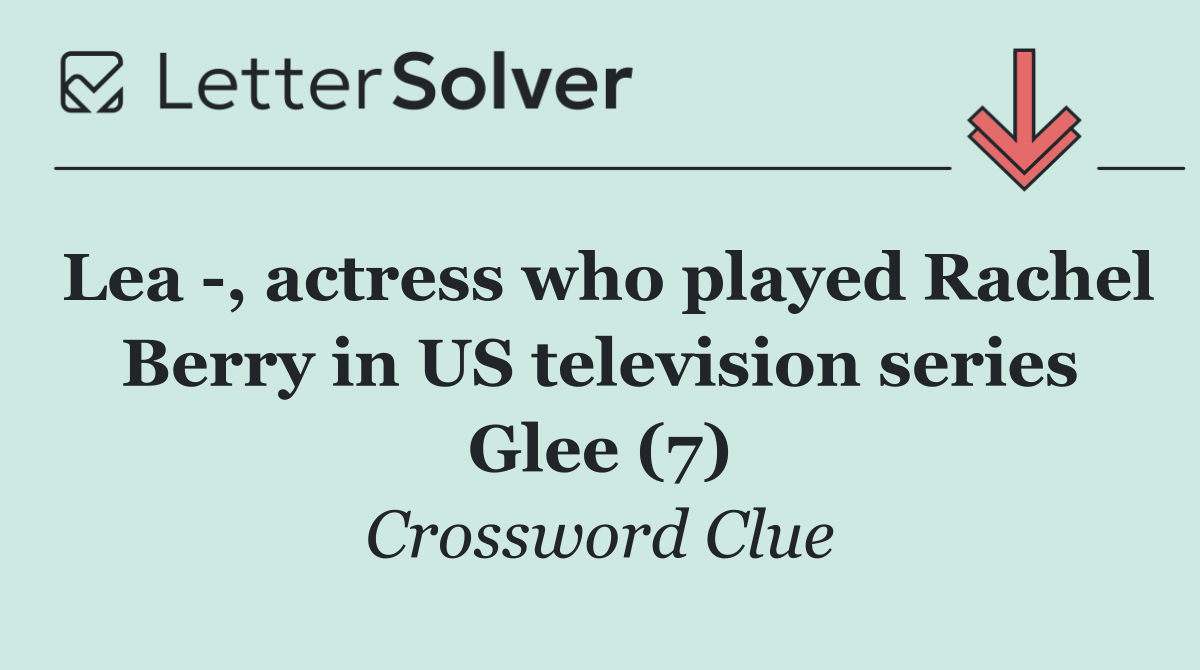 Lea  , actress who played Rachel Berry in US television series Glee (7)