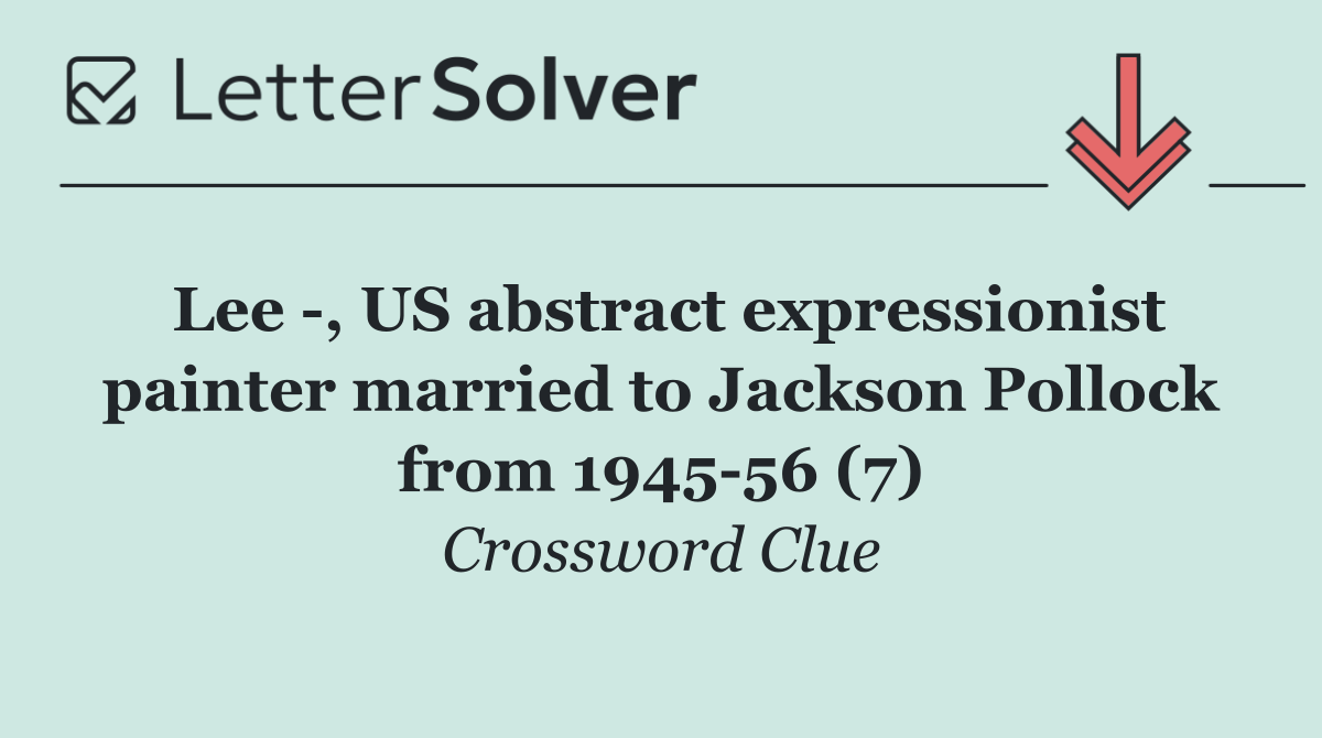Lee  , US abstract expressionist painter married to Jackson Pollock from 1945 56 (7)