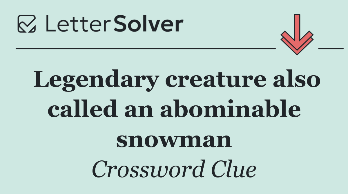 Legendary creature also called an abominable snowman