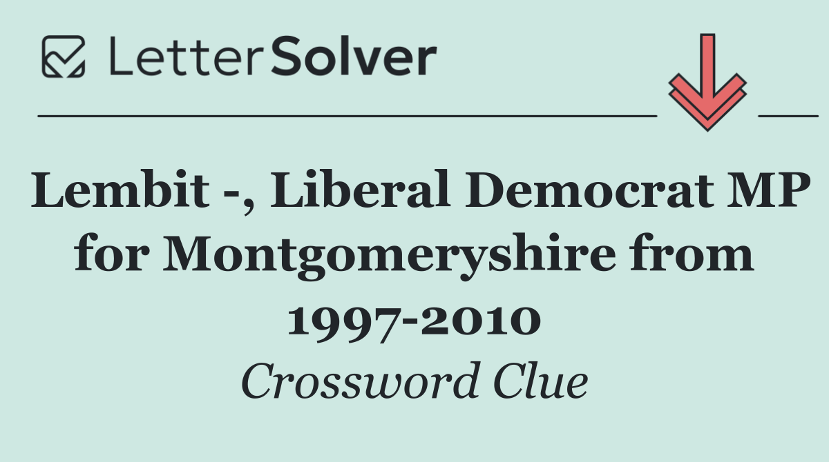 Lembit  , Liberal Democrat MP for Montgomeryshire from 1997 2010