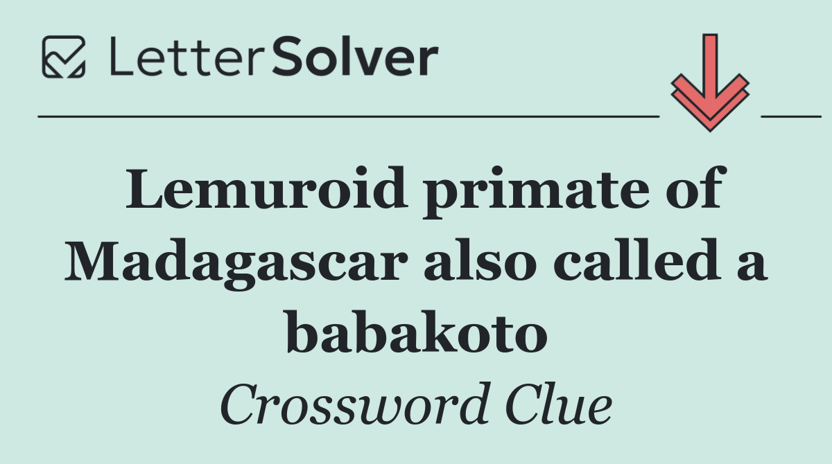 Lemuroid primate of Madagascar also called a babakoto