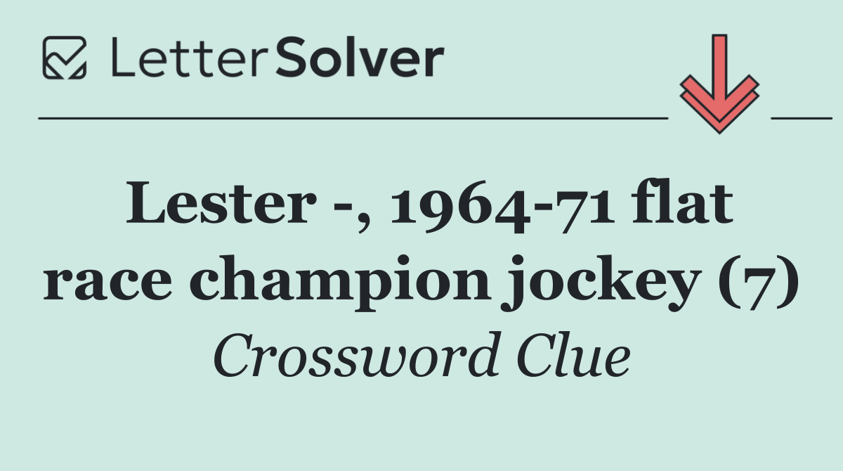 Lester  , 1964 71 flat race champion jockey (7)
