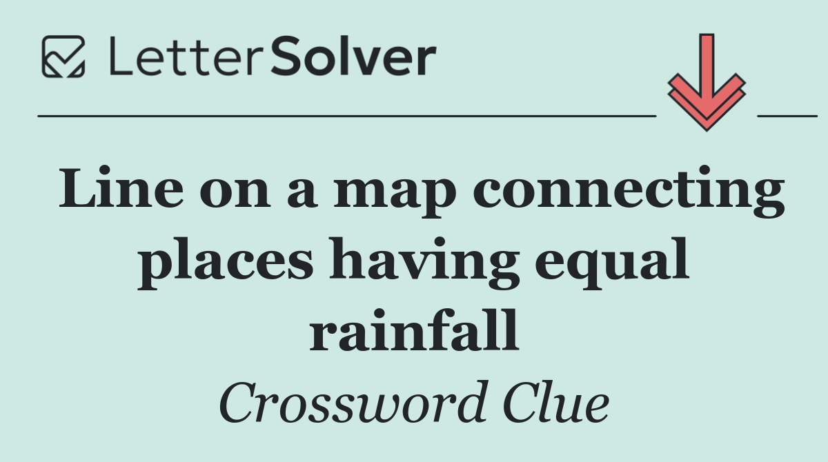 Line on a map connecting places having equal rainfall