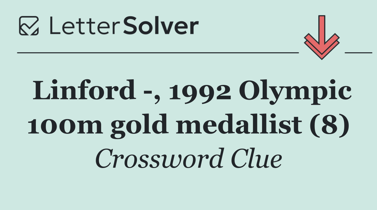 Linford  , 1992 Olympic 100m gold medallist (8)