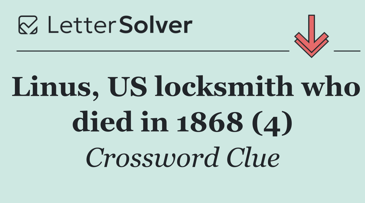 Linus, US locksmith who died in 1868 (4)