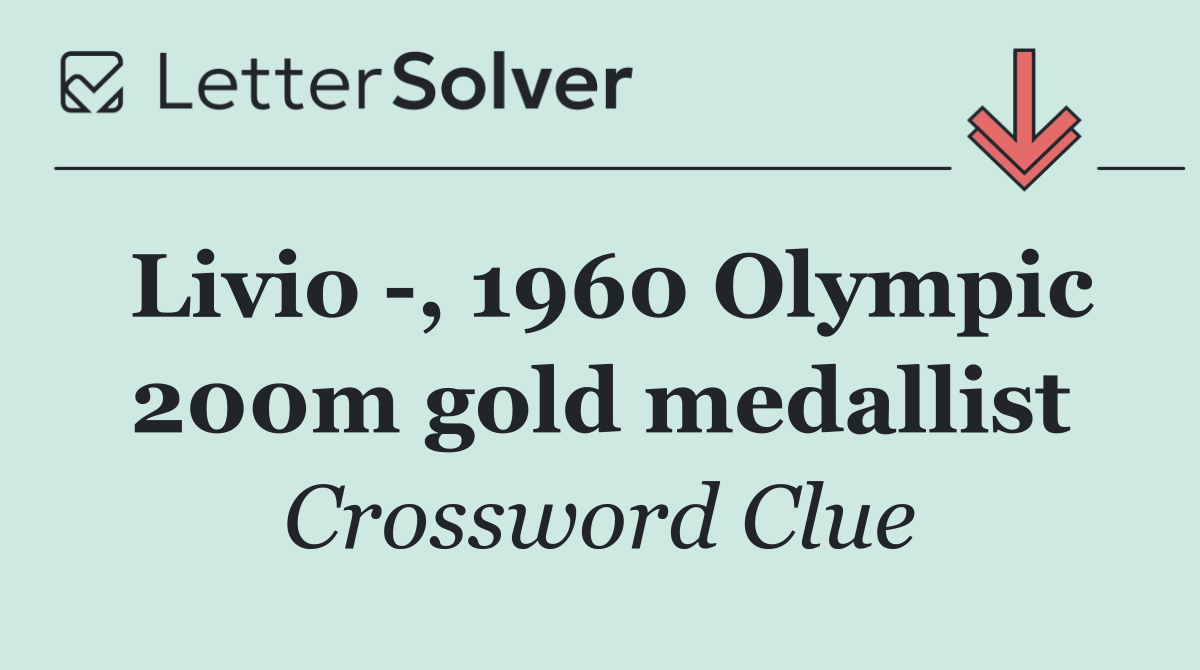 Livio  , 1960 Olympic 200m gold medallist