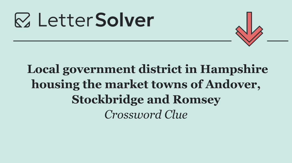 Local government district in Hampshire housing the market towns of Andover, Stockbridge and Romsey