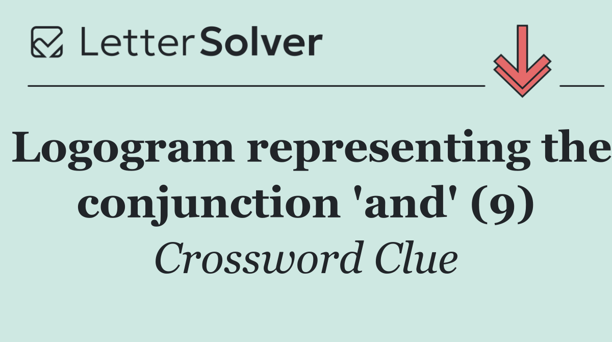 Logogram representing the conjunction 'and' (9)