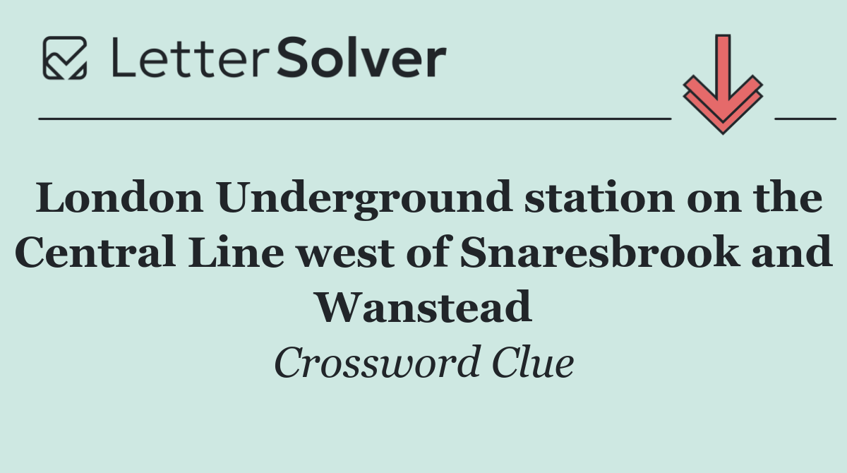 London Underground station on the Central Line west of Snaresbrook and Wanstead