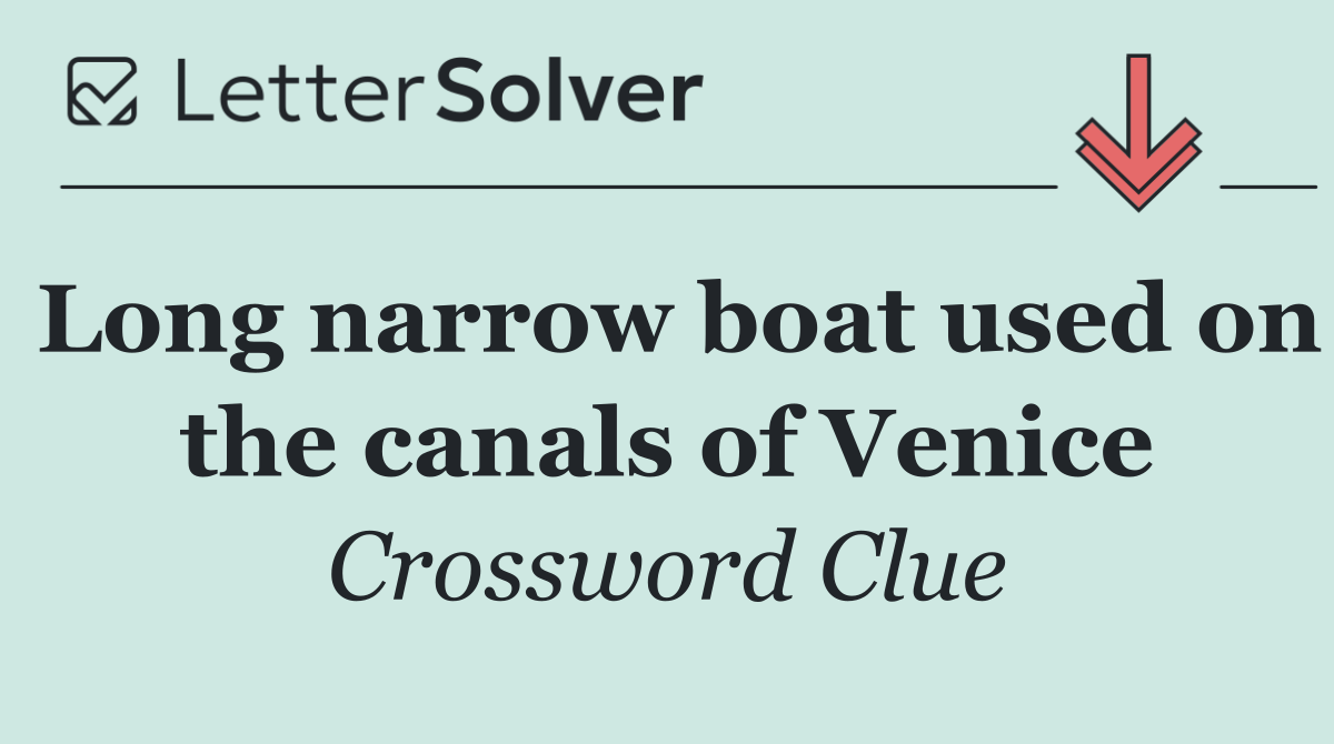 Long narrow boat used on the canals of Venice