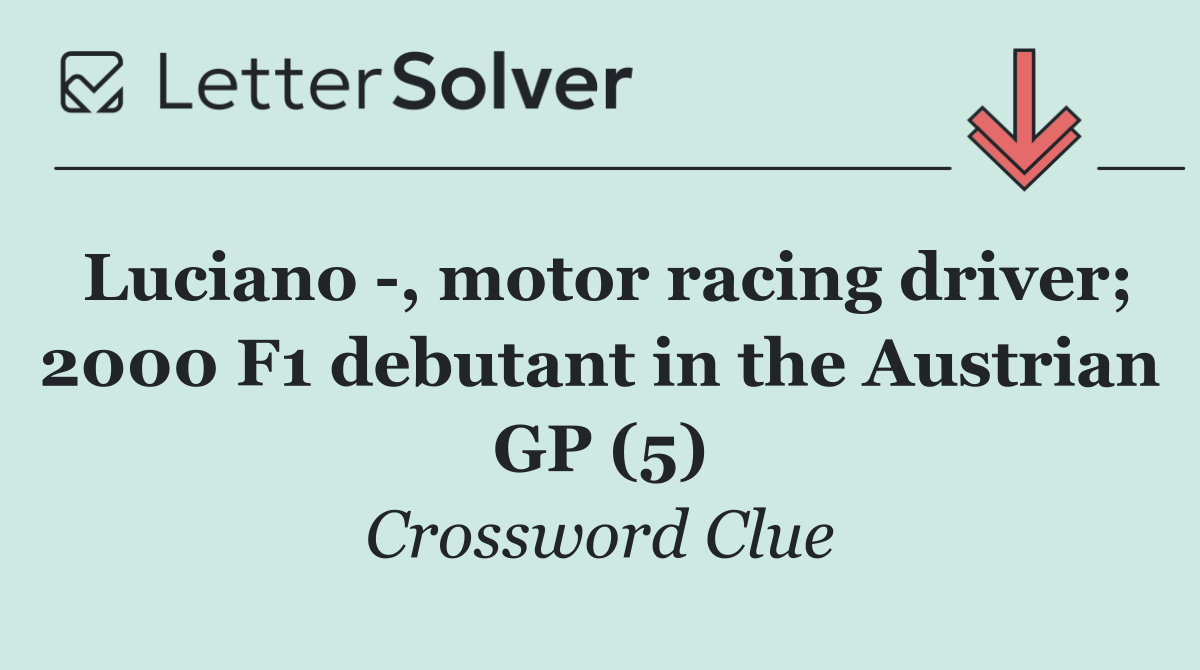 Luciano  , motor racing driver; 2000 F1 debutant in the Austrian GP (5)