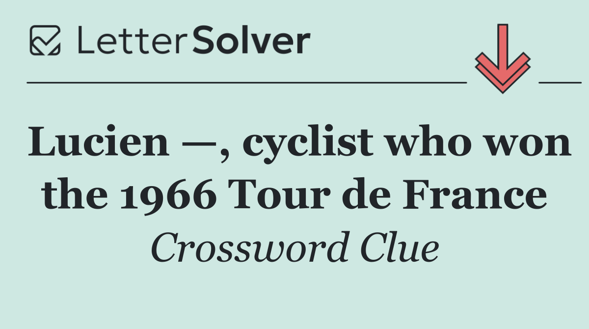 Lucien —, cyclist who won the 1966 Tour de France