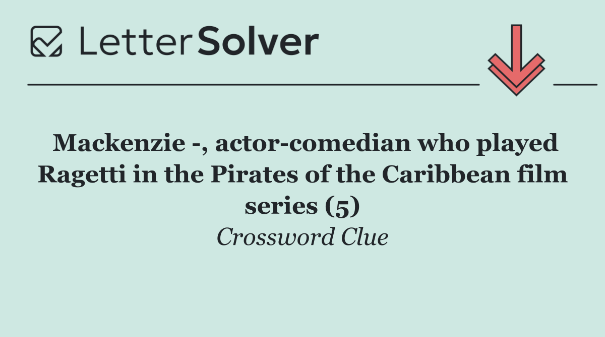 Mackenzie  , actor comedian who played Ragetti in the Pirates of the Caribbean film series (5)