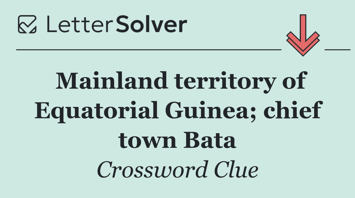 Mainland territory of Equatorial Guinea; chief town Bata