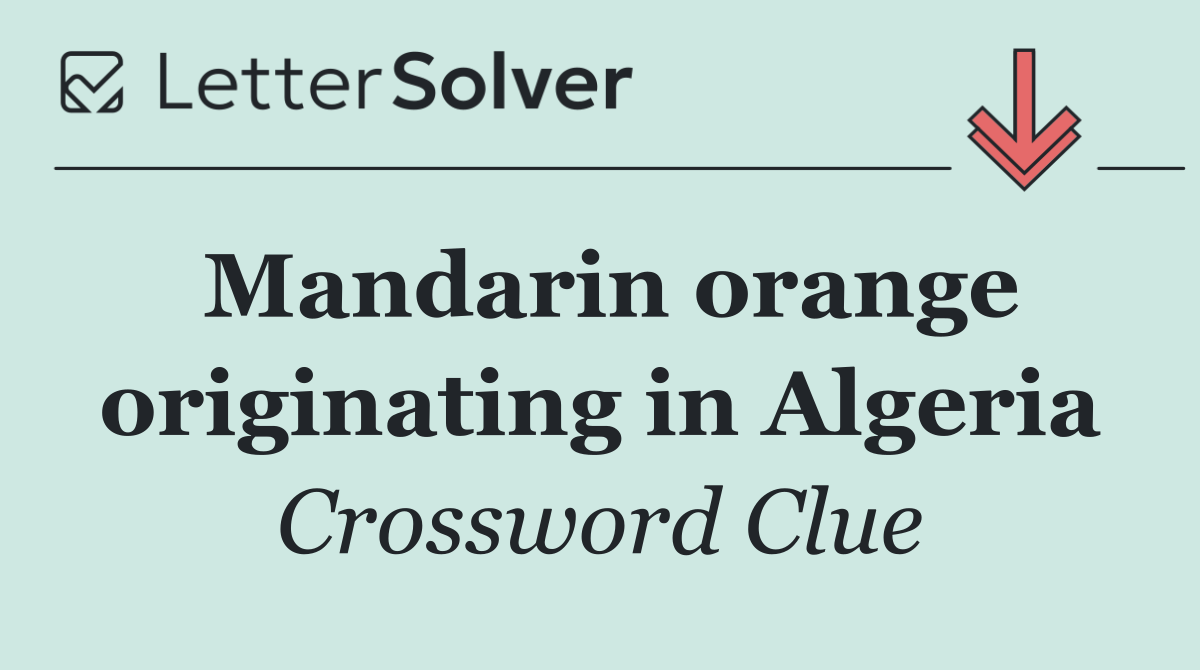 Mandarin orange originating in Algeria