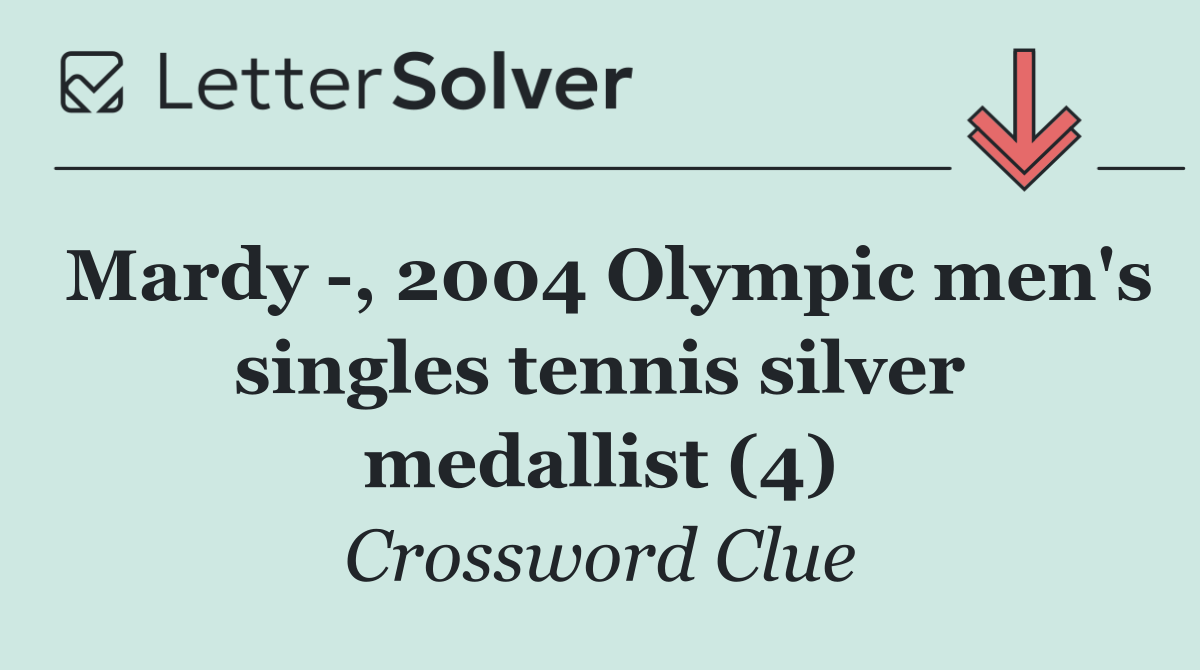 Mardy  , 2004 Olympic men's singles tennis silver medallist (4)