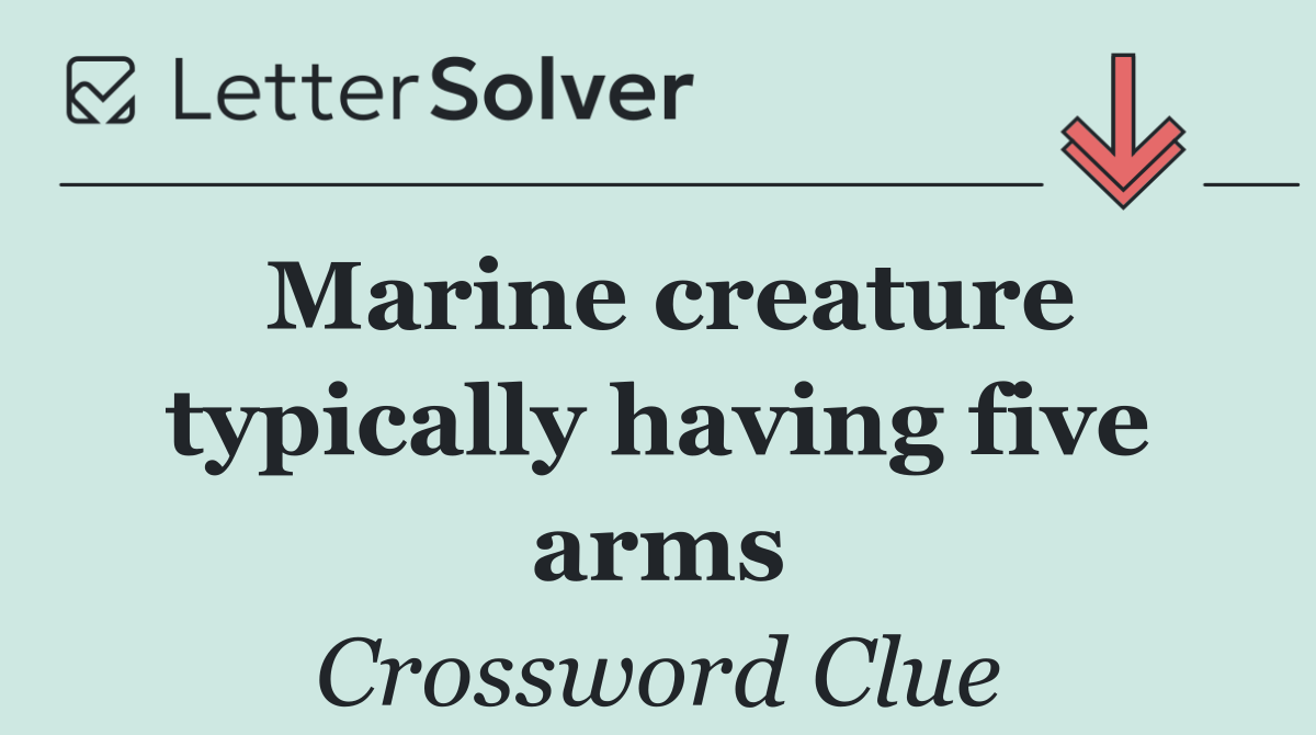 Marine creature typically having five arms