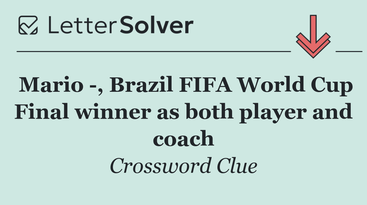 Mario  , Brazil FIFA World Cup Final winner as both player and coach