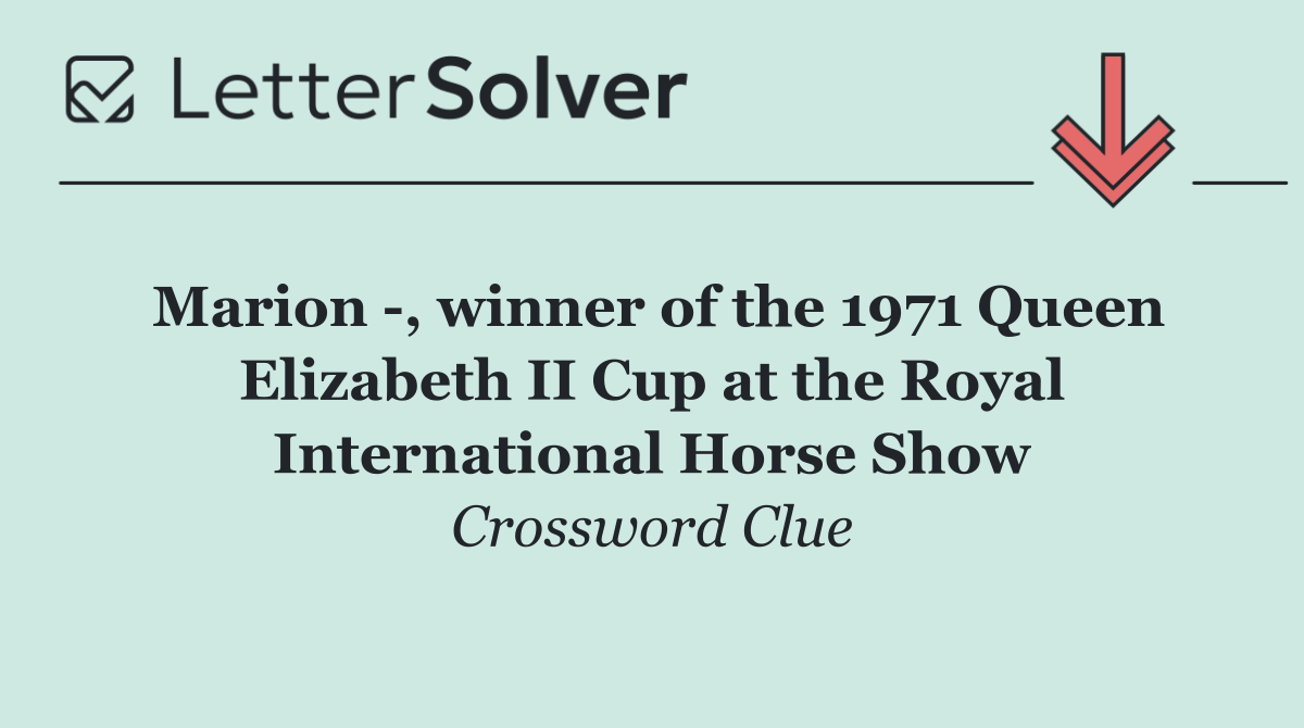 Marion  , winner of the 1971 Queen Elizabeth II Cup at the Royal International Horse Show