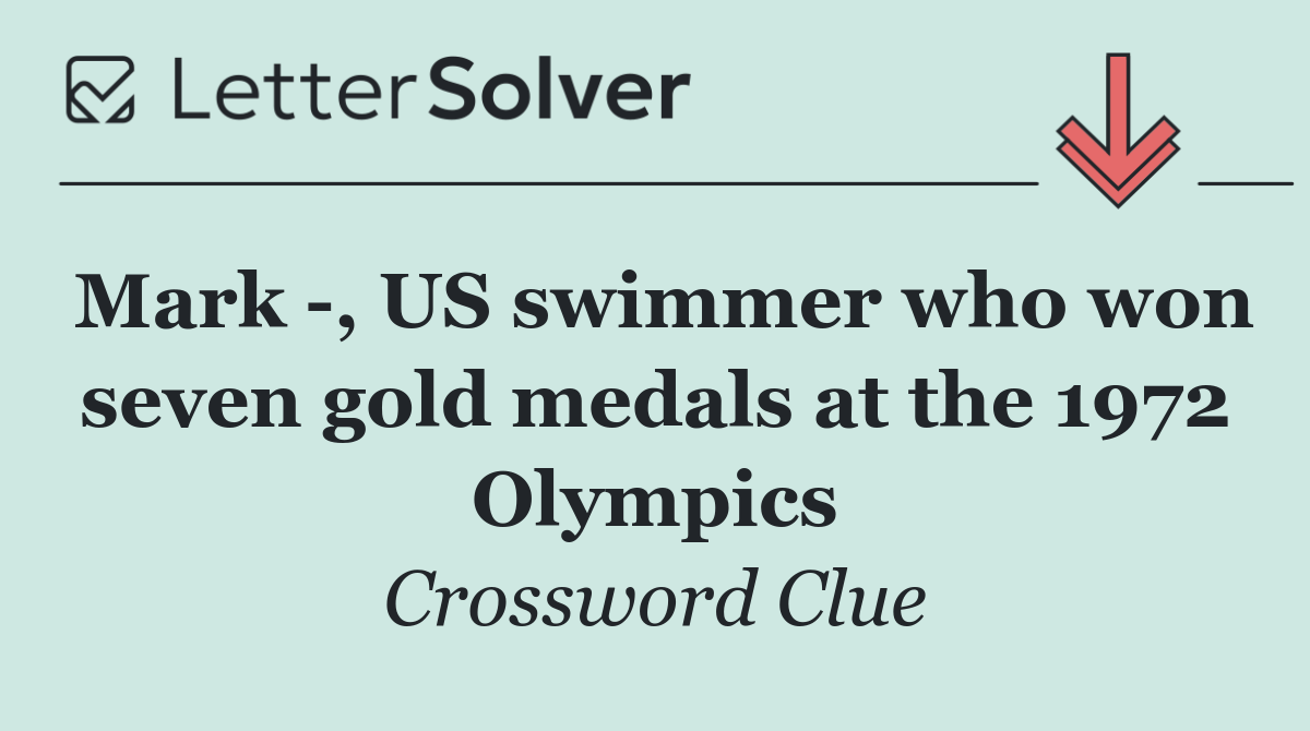 Mark  , US swimmer who won seven gold medals at the 1972 Olympics