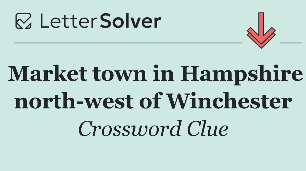 Market town in Hampshire north west of Winchester