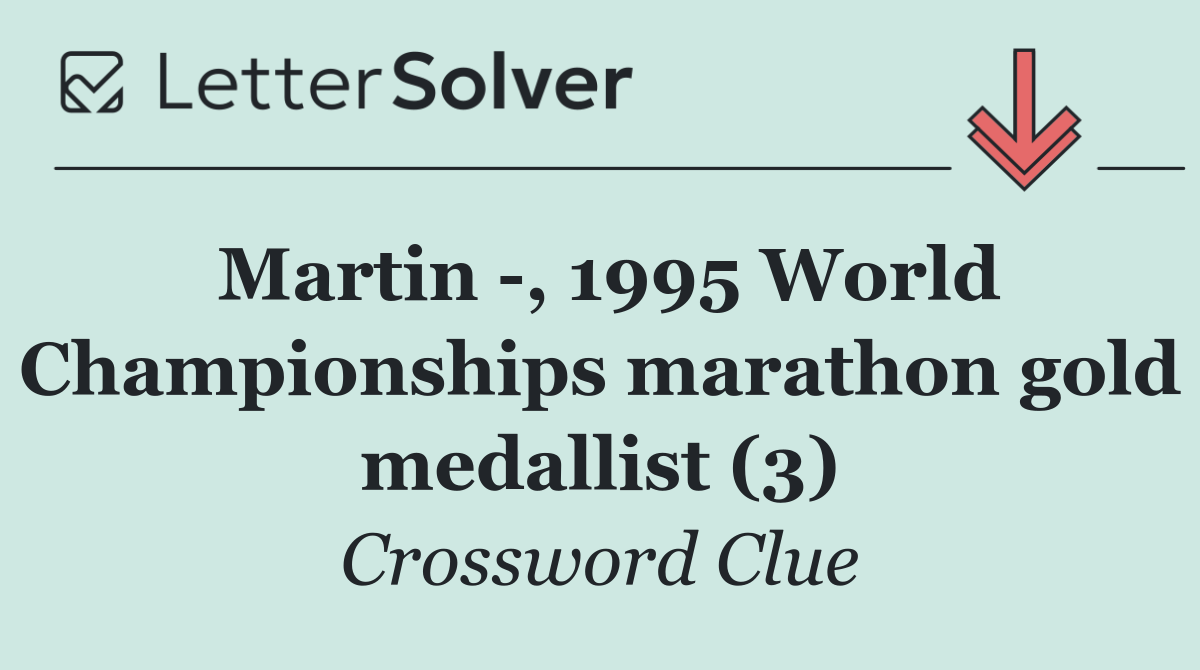 Martin  , 1995 World Championships marathon gold medallist (3)