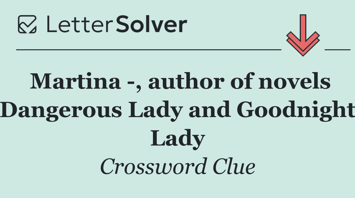 Martina  , author of novels Dangerous Lady and Goodnight Lady