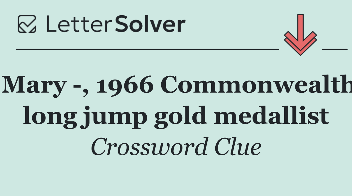 Mary  , 1966 Commonwealth long jump gold medallist