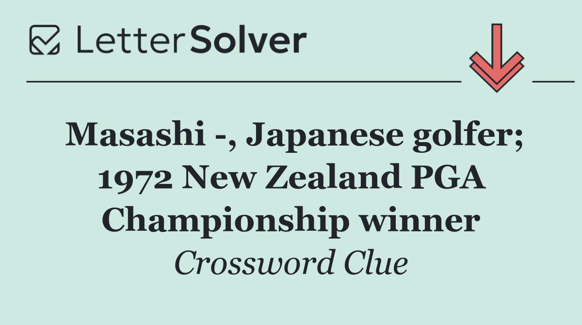 Masashi  , Japanese golfer; 1972 New Zealand PGA Championship winner