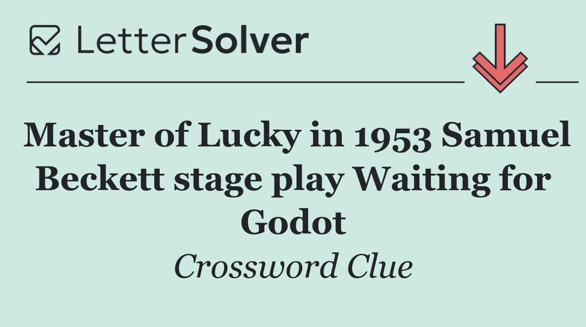 Master of Lucky in 1953 Samuel Beckett stage play Waiting for Godot