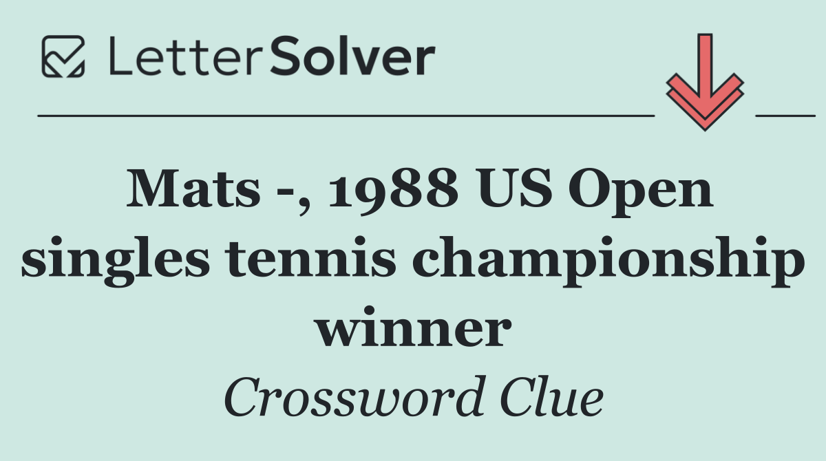 Mats  , 1988 US Open singles tennis championship winner