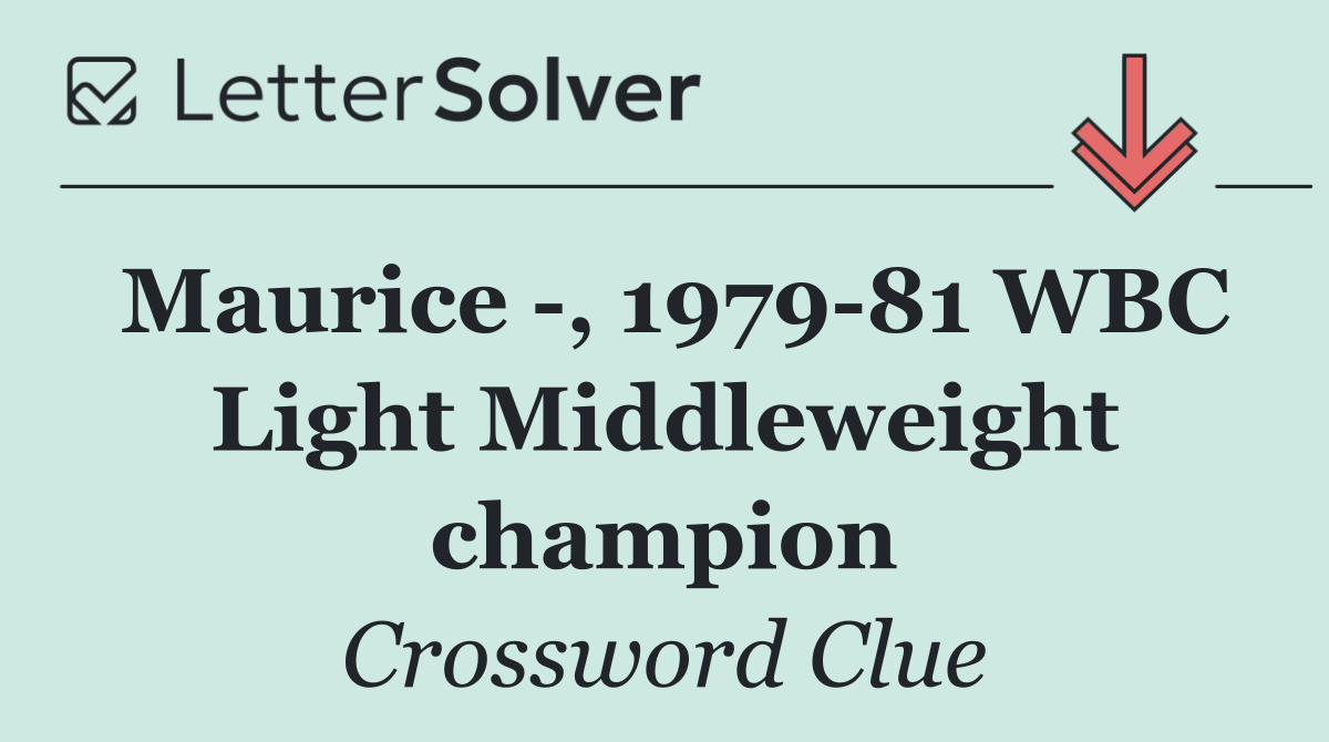 Maurice  , 1979 81 WBC Light Middleweight champion