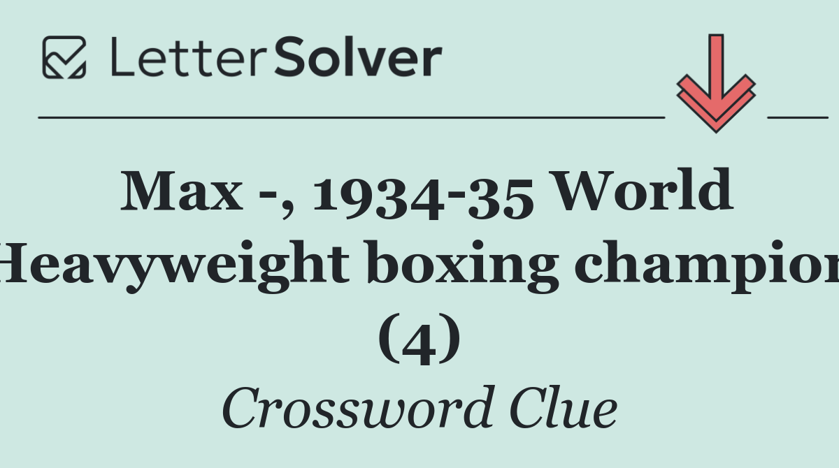 Max  , 1934 35 World Heavyweight boxing champion (4)