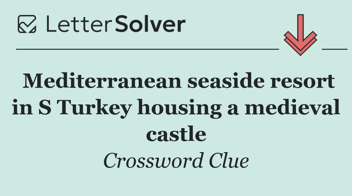 Mediterranean seaside resort in S Turkey housing a medieval castle
