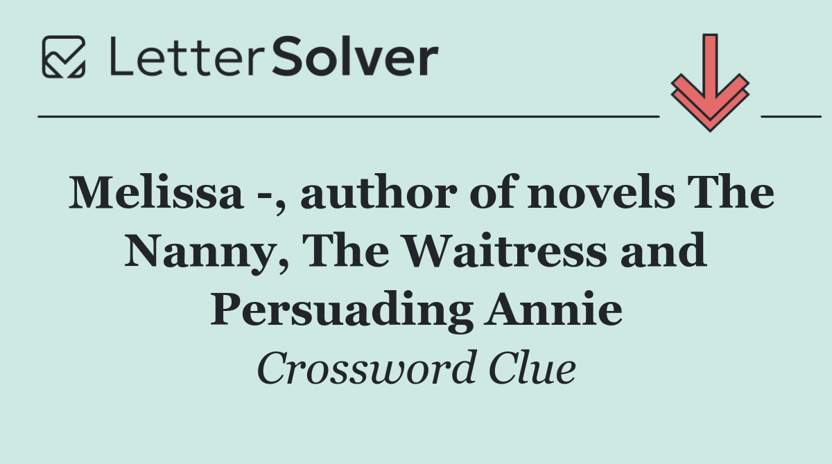 Melissa  , author of novels The Nanny, The Waitress and Persuading Annie