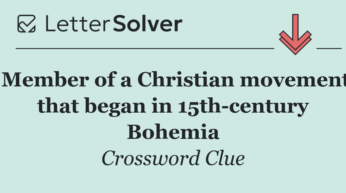 Member of a Christian movement that began in 15th century Bohemia