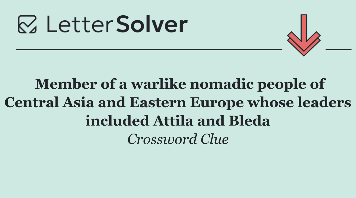 Member of a warlike nomadic people of Central Asia and Eastern Europe whose leaders included Attila and Bleda