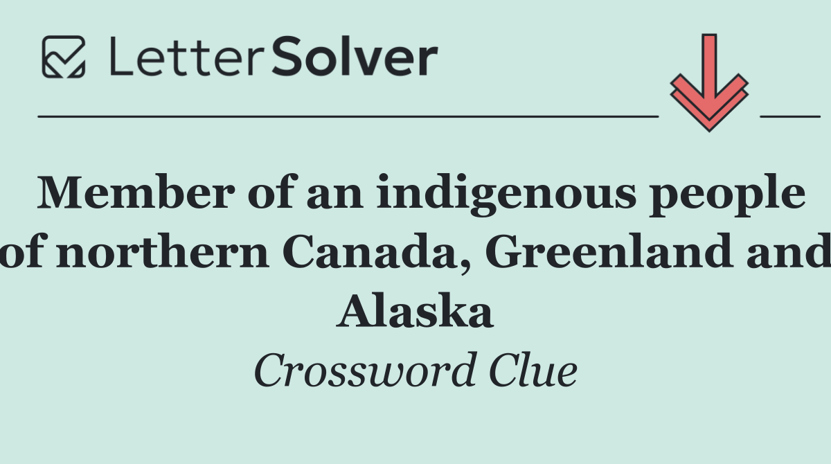 Member of an indigenous people of northern Canada, Greenland and Alaska
