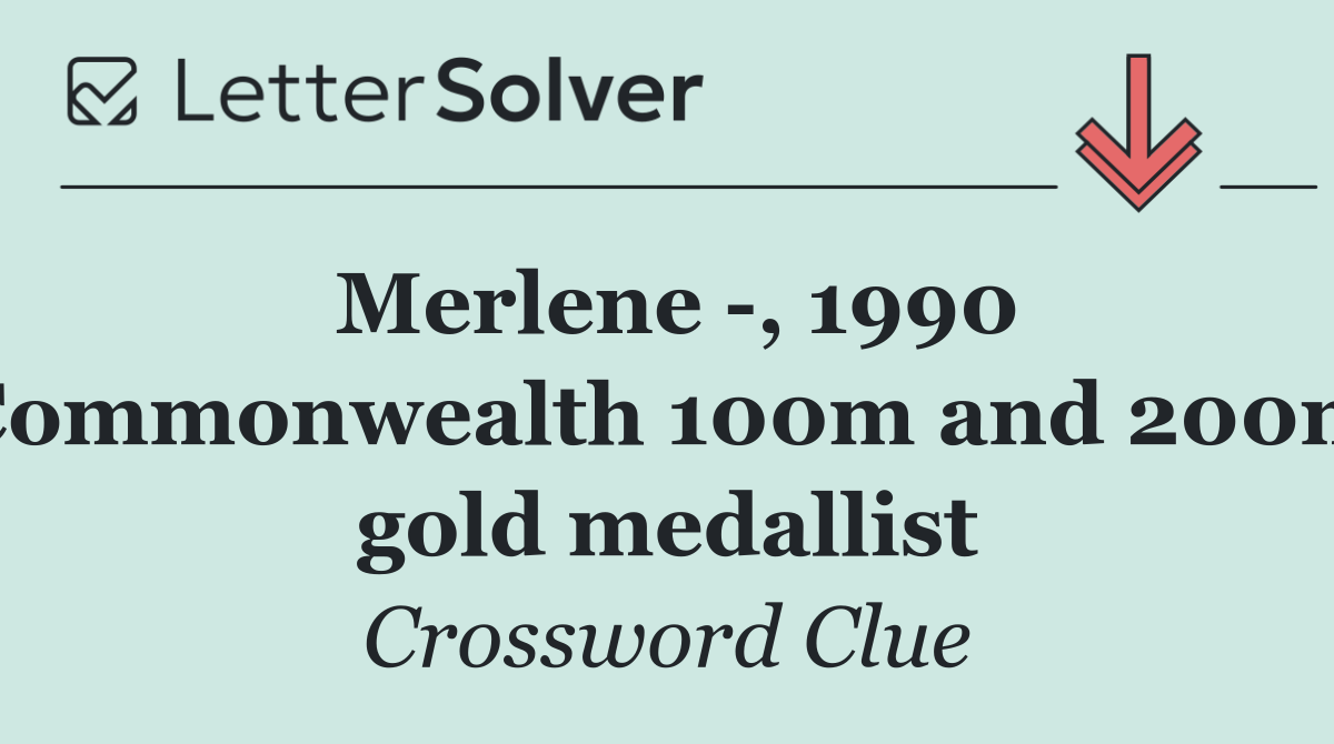Merlene  , 1990 Commonwealth 100m and 200m gold medallist