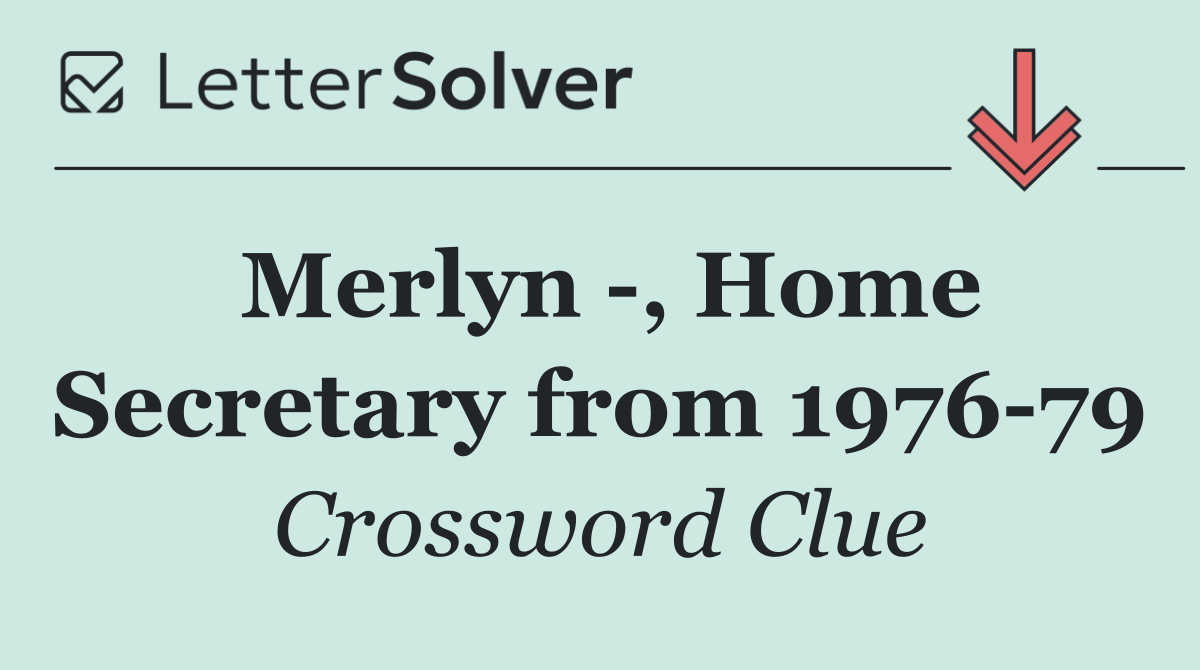 Merlyn  , Home Secretary from 1976 79