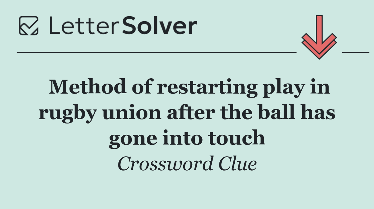 Method of restarting play in rugby union after the ball has gone into touch