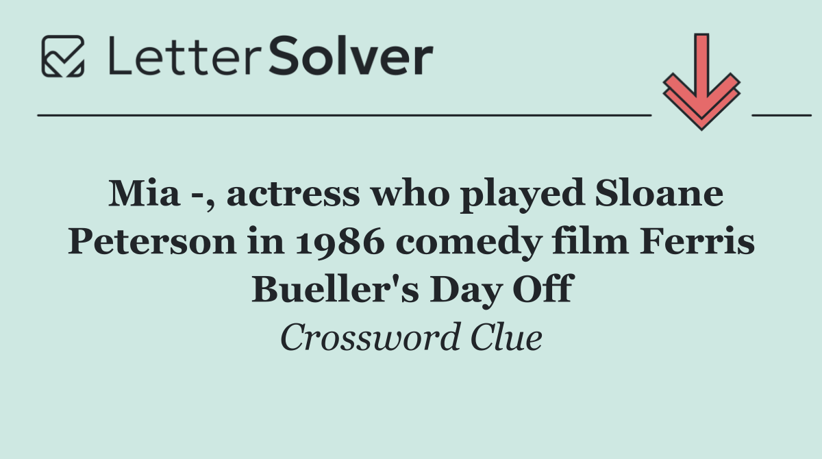 Mia  , actress who played Sloane Peterson in 1986 comedy film Ferris Bueller's Day Off