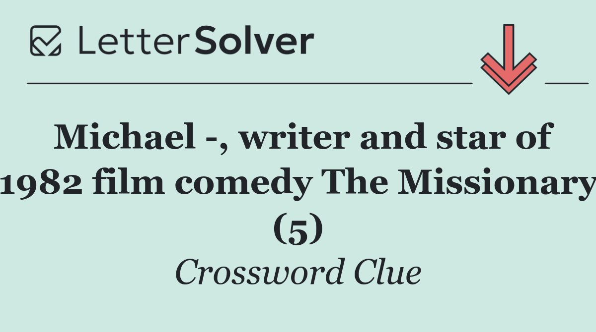 Michael  , writer and star of 1982 film comedy The Missionary (5)