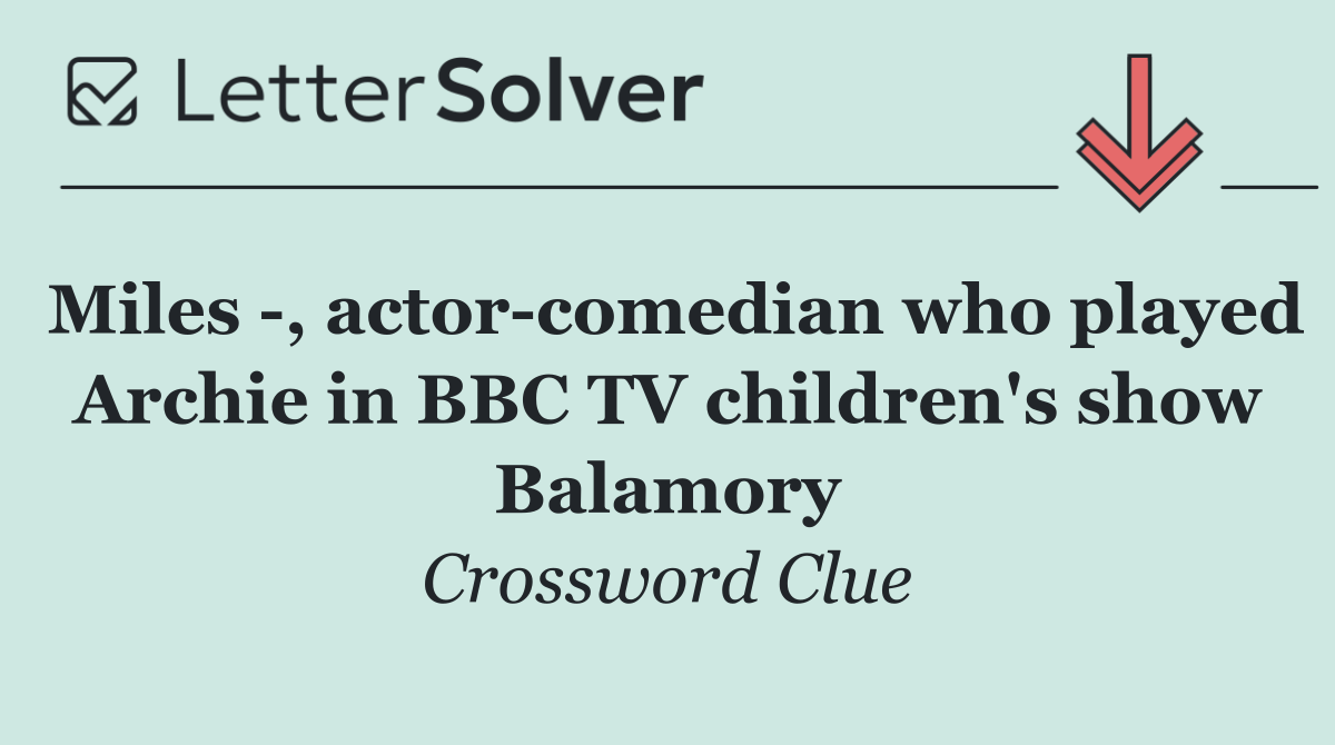 Miles  , actor comedian who played Archie in BBC TV children's show Balamory