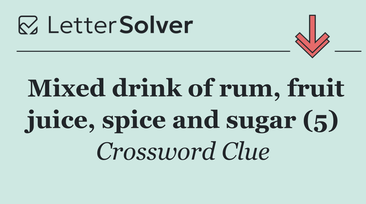 Mixed drink of rum, fruit juice, spice and sugar (5)